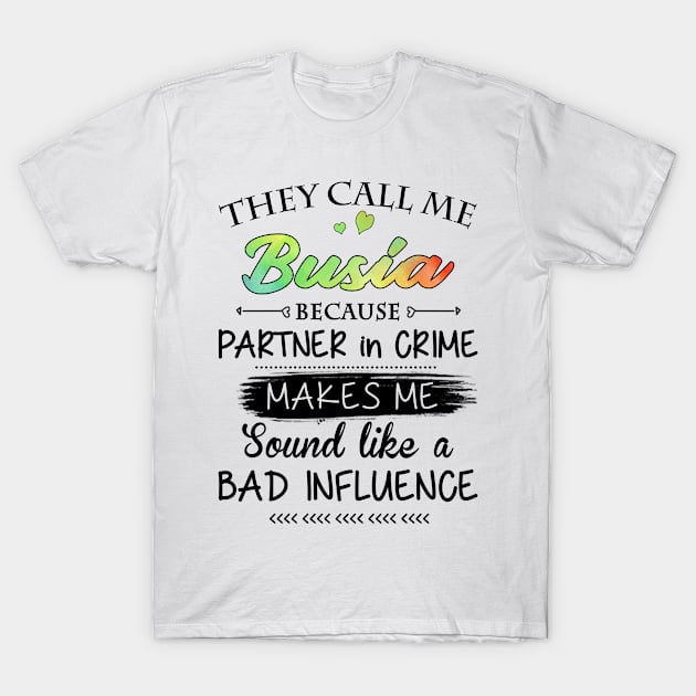 Busia Grandma Gift - They Call Me Busia Because Partner In Crime T-Shirt by BTTEES